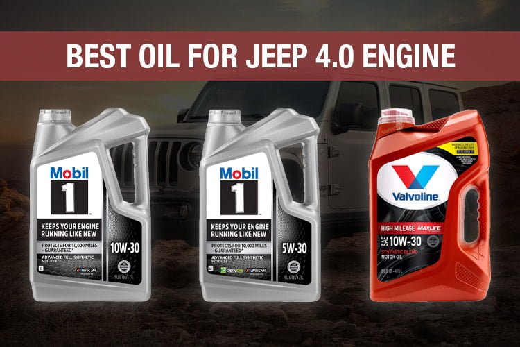 best oil for jeep 4.0 engine
